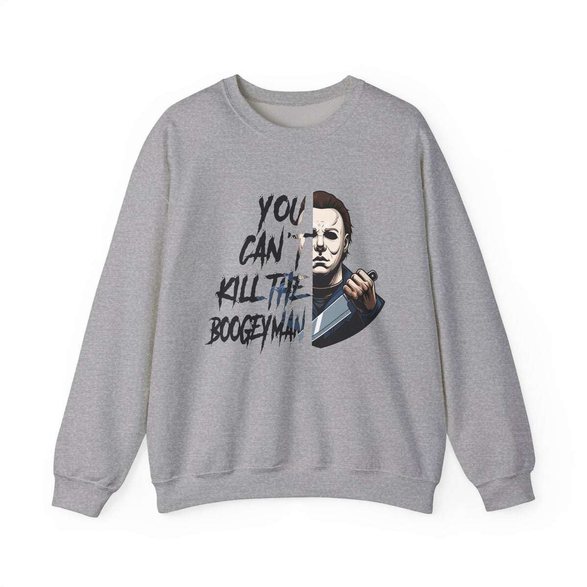 Horror Crewneck Sweatshirt — "You Can't Kill the Boogeyman" Michael Myers Graphic