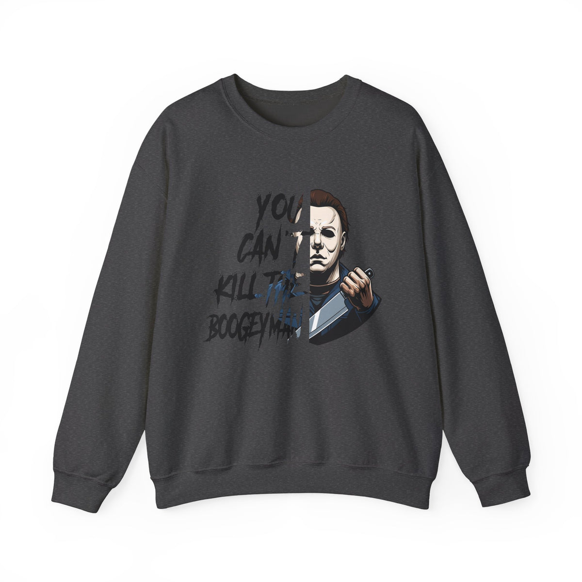 Horror Crewneck Sweatshirt — "You Can't Kill the Boogeyman" Michael Myers Graphic